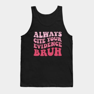 Always Cite Your Evidence Bruh Tank Top